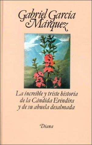 La increible y triste historia de la candida Erendira y de su abuela desalmada (Hardcover, Spanish language, 1986, Editorial Diana)