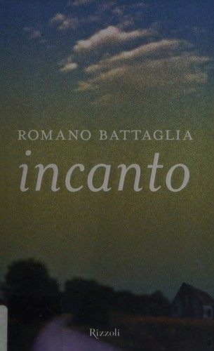 Romano Battaglia: Incanto (Italian language, 2008, Rizzoli)