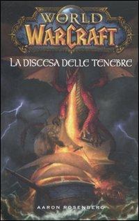 F. Gamberini, M. Dal Corno, Aaron Rosenberg: La discesa delle tenebre. World of warcraft (Italian language, 2010)