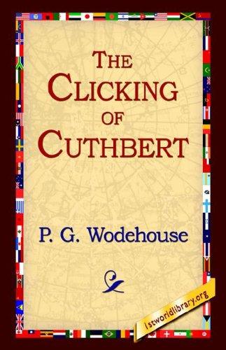 P. G. Wodehouse: The Clicking of Cuthbert (Hardcover, 2005, 1st World Library)