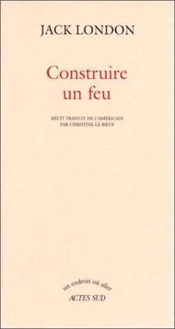 Jack London: Construire un feu (Paperback, 1999, Actes Sud)