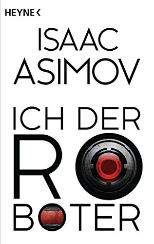 Ich, der Roboter (German language, 2014, Heyne)