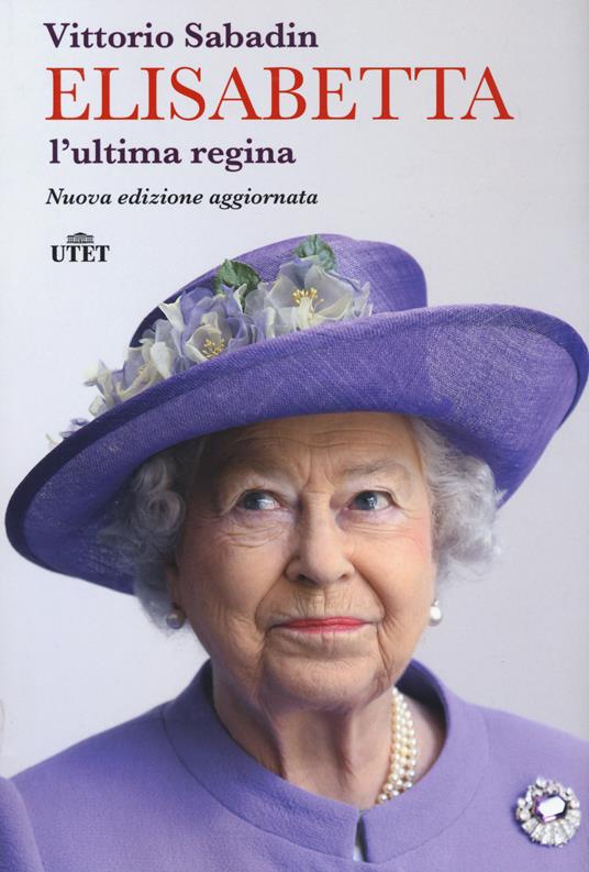 Elisabetta, l'ultima regina (Paperback, Italiano language, 2019, UTET)