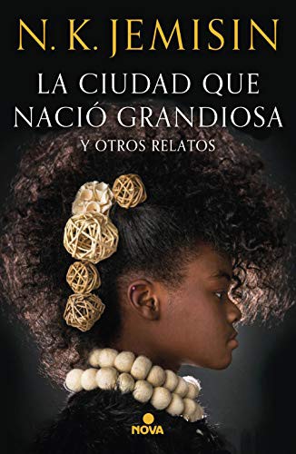 La ciudad que nació grandiosa y otros relatos (Paperback, Spanish language, 2019, Nova)