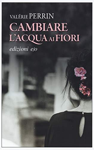 Cambiare l'acqua ai fiori (Italian language, 2019)