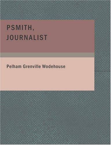 Psmith Journalist (Large Print Edition) (Paperback, 2007, BiblioBazaar)