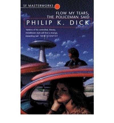 Philip K. Dick: Flow My Tears, The Policeman Said (2001, Gollancz, Orion Books)