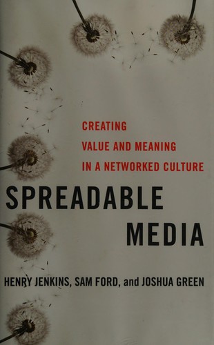 Henry Jenkins: Spreadable media (2012, New York University Press)