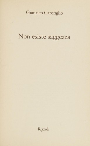 Non esiste saggezza (Italian language, 2011, Rizzoli)