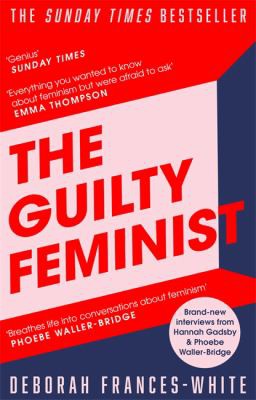 Deborah Frances-White: Guilty Feminist (2019, Little, Brown Book Group Limited)