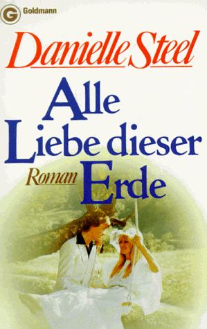 Alle Liebe dieser Erde. Roman. (Paperback, German language, 1984, Goldmann)