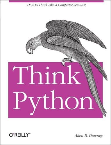 Allen B. Downey: Think Python (Paperback, 2012, O’Reilly Media)