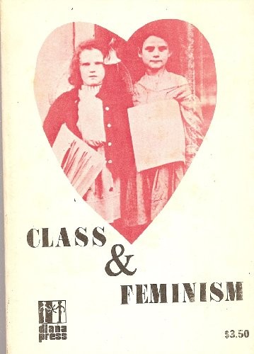 Charlotte Bunch: Class and feminism (1974, Diana Press)