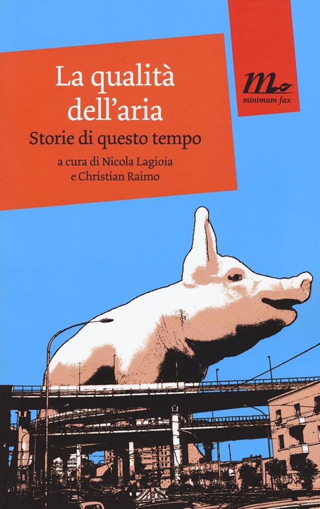 Nicola Lagioia, Christian Raimo: La qualità dell'aria (Paperback, Italiano language, 2015, Minimum fax)