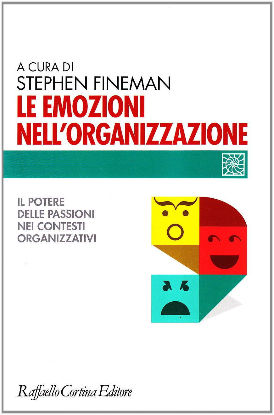 Stephen Fineman: Le emozioni nell'organizzazione (Paperback, Italiano language, 2009, Raffaello Cortina Editore)
