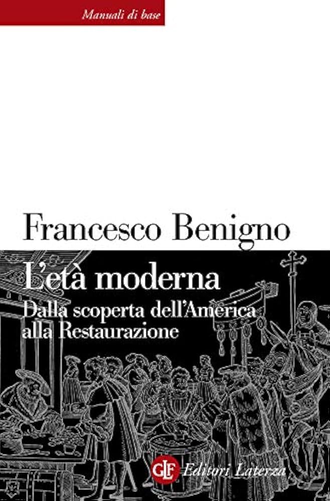 Francesco Benigno: L'età moderna (Italian language, 2005, Laterza)