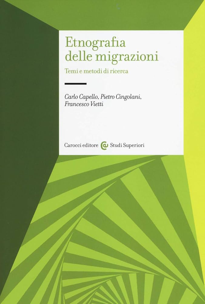 Francesco Vietti, Carlo Capello, Pietro Cingolani: Etnografia delle migrazioni (Paperback, Italiano language, 2014, Carocci)