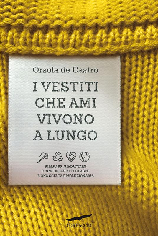 I vestiti che ami vivono a lungo (Paperback, Italiano language, 2021, Corbaccio)