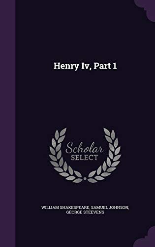 William Shakespeare, Samuel Johnson - undifferentiated, George Steevens: Henry Iv, Part 1 (Hardcover, 2015, Palala Press)