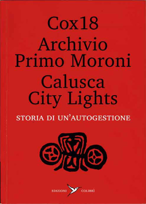 Cox18, Calusca City Lights, Archivio Primo Moroni: Storia di un’autogestione (Paperback, Italiano language, 2010, Colibrì)