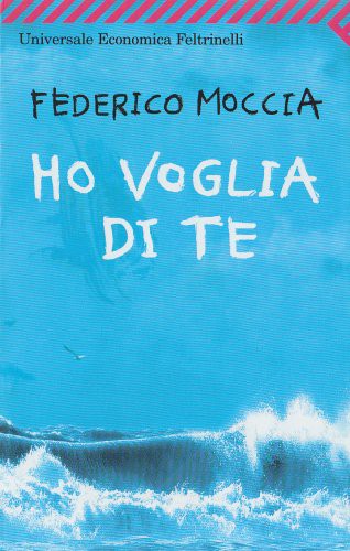 F. Moccia: Ho voglia di te (Paperback, 2008, Feltrinelli Traveller, Feltrinelli)