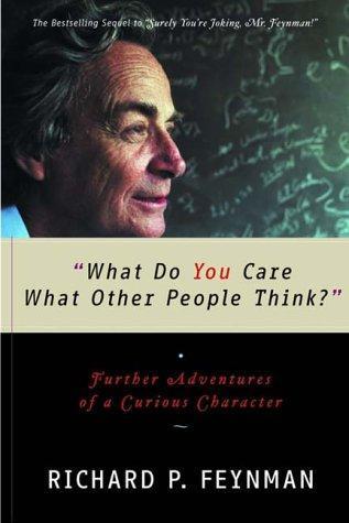 Richard P. Feynman: What do you care what other people think / Richard Feyman and Ralph Leighton (2001)