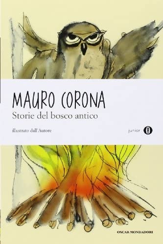 Mauro Corona: Storie del bosco antico (Italian language, 2010, Mondadori)