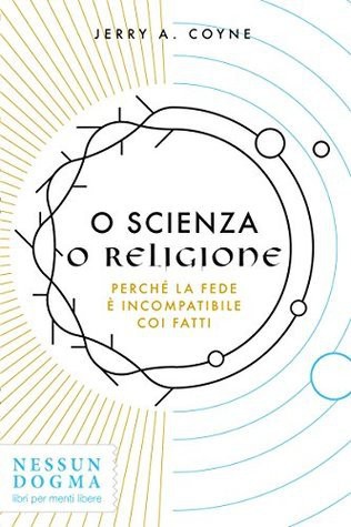 O scienza o religione (Italian language, 2016, Nessun Dogma)