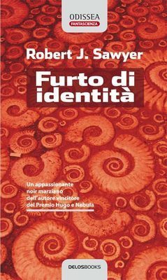 Robert J. Sawyer: Furto di identità (Paperback, Italiano language, 2006, Delos Books)