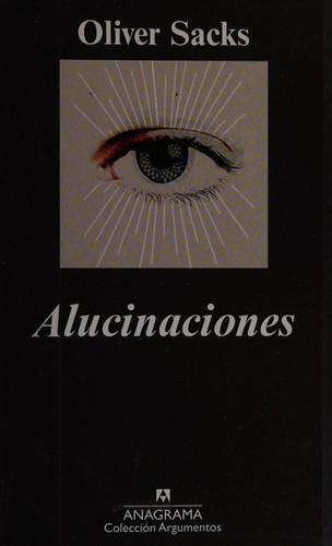 Alucinaciones  (2013, Anagrama, Editorial Anagrama)