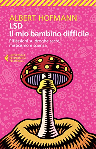 LSD. Il mio bambino difficile: Riflessioni su droghe sacre, misticismo e scienza (Italian language, ‎ Feltrinelli Editore)
