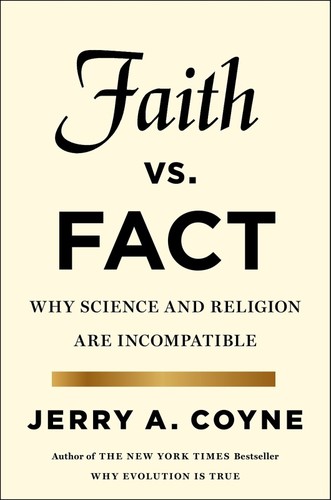 Jerry A. Coyne: Faith versus Fact (2015, Viking)