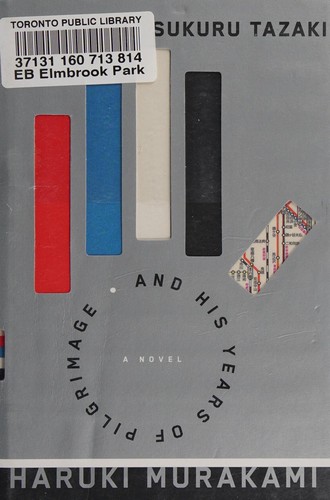 Colorless Tsukuru Tazaki and his years of pilgrimage (2014, Knopf, Bond Street Books, Vintage)
