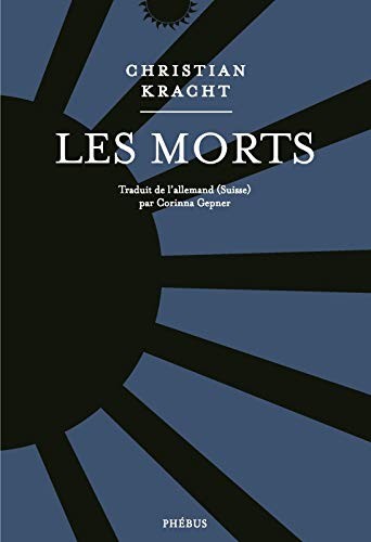 Christian Kracht: Les morts (Paperback, French language, 2018, Phébus)