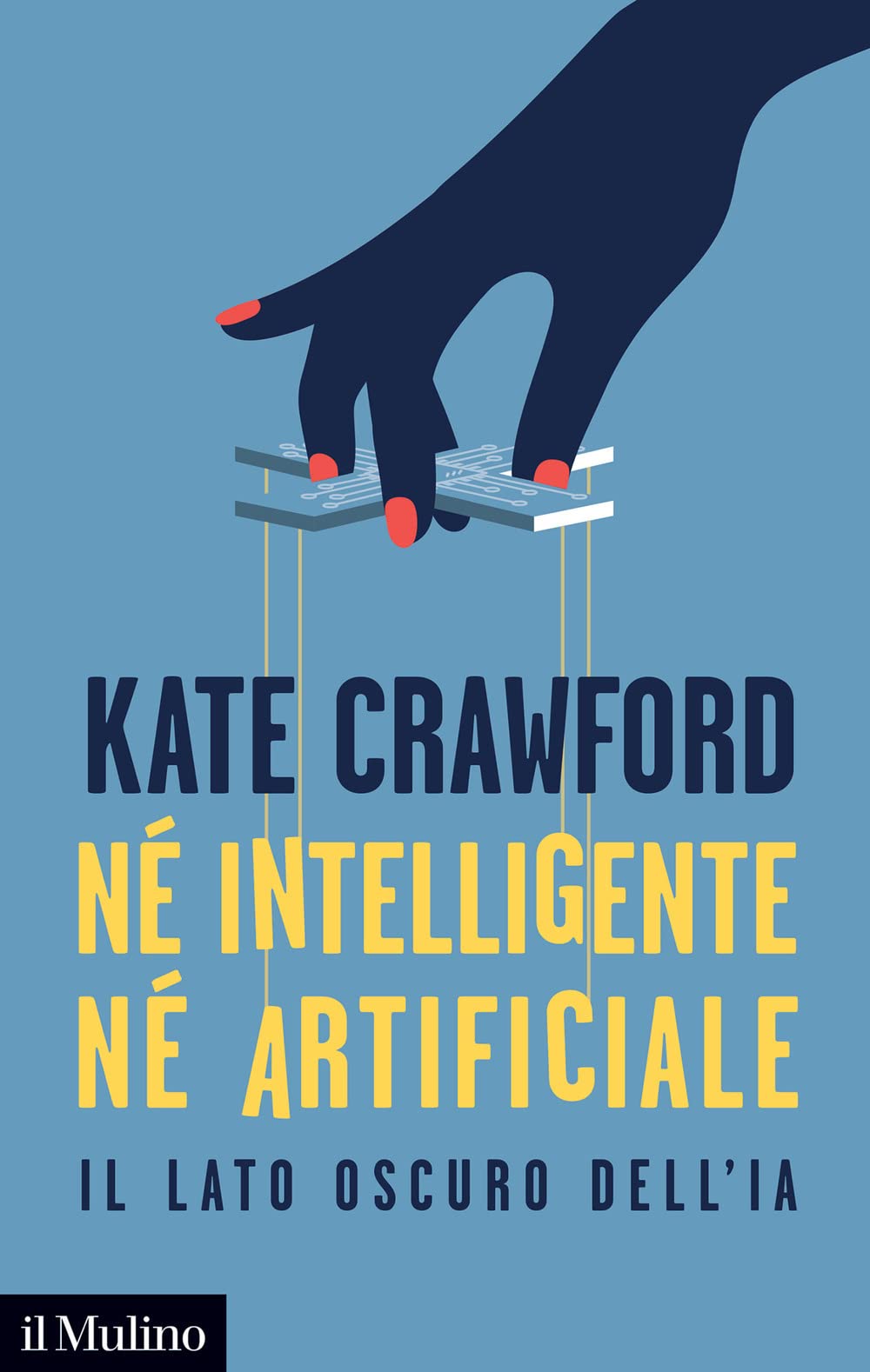 Né intelligente né artificiale (Paperback, Italiano language, 2021, il Mulino)