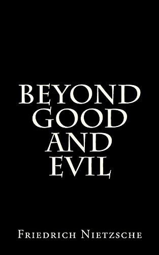 Friedrich Nietzsche: Beyond Good And Evil (Paperback, 2015, CreateSpace Independent Publishing Platform)