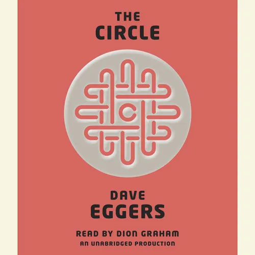 Dave Eggers, Dave Eggers, Dave Eggers: The Circle (2013)