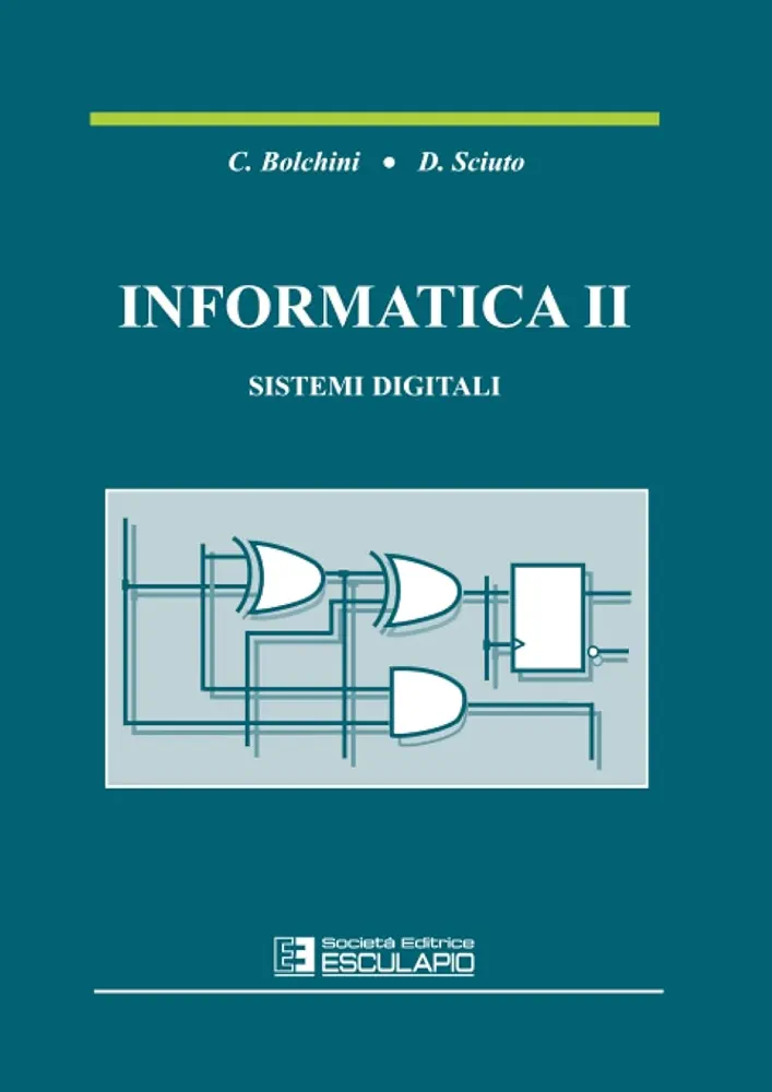 C. Bolchini, D. Sciuto: Informatica II (Paperback, Italiano language, 2002, Società Editrice Esculapio)