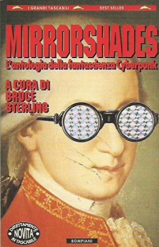 Mirrorshades. L'antologia della fantascienza Cyberpunk (Paperback, 1994, Bompiani)