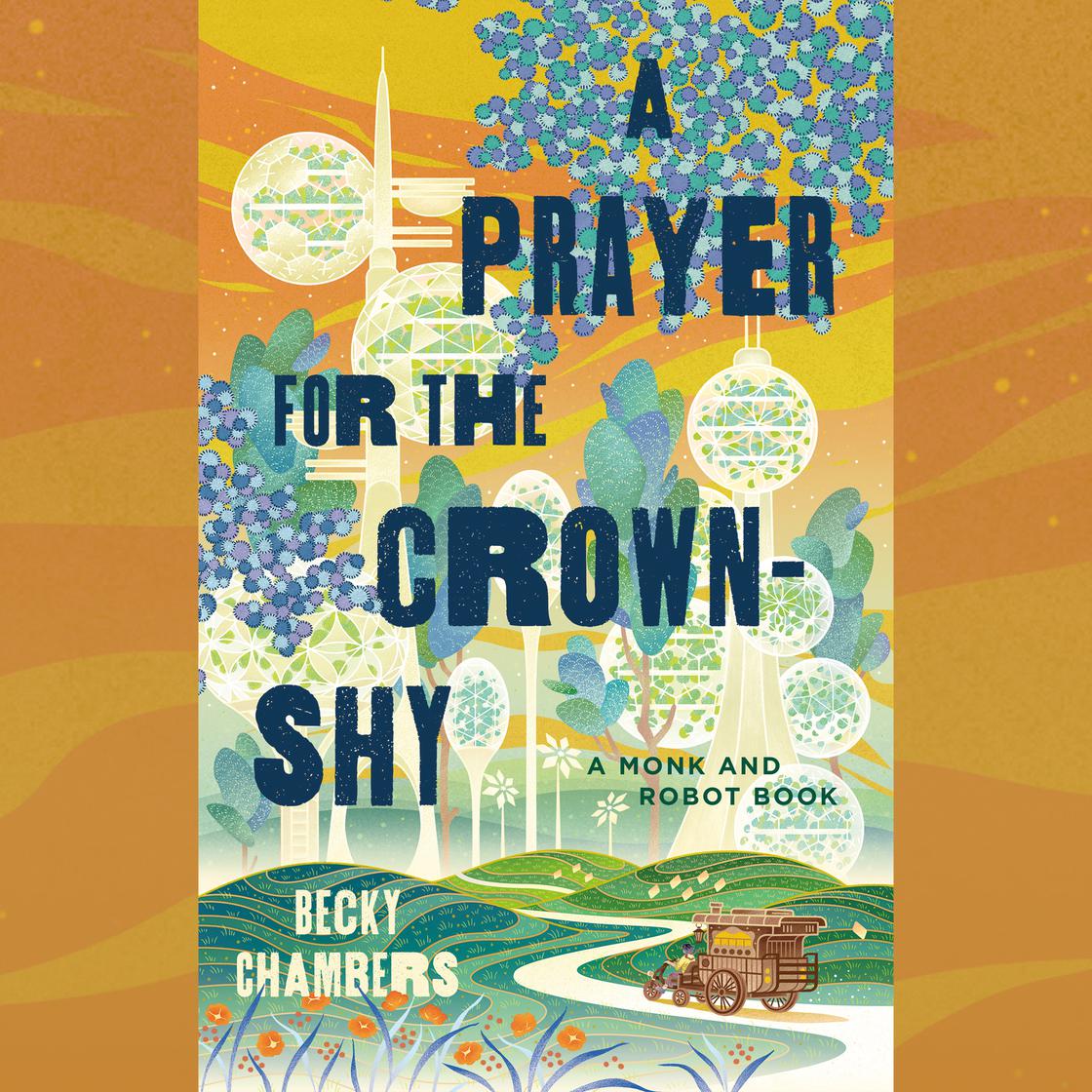 Becky Chambers: A Prayer for the Crown-Shy (AudiobookFormat, 2022, Macmillan Audio)