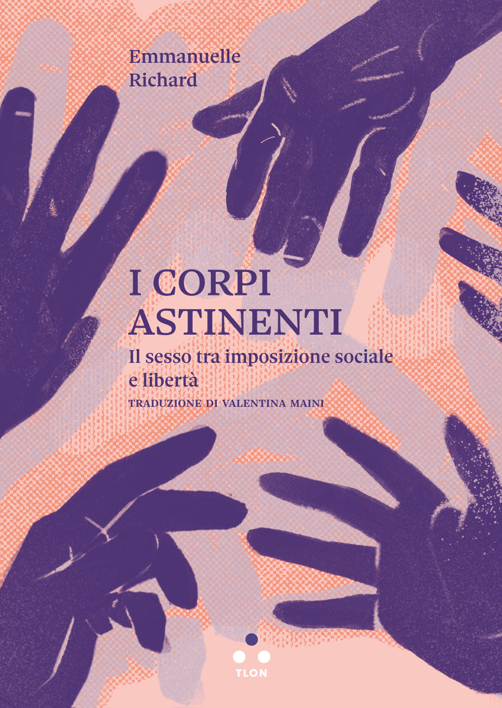 I corpi astinenti (Paperback, Italiano language, 2021, Tlon)