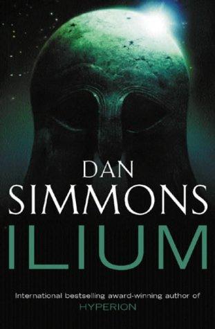 Dan Simmons: Ilium (Gollancz) (Paperback, 2003, Gollancz, Orion Publishing Group, Limited)