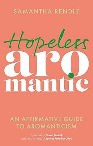 Copertina di Hopeless Aromantic. An Affirmative Guide to Aromanticism di Samantha Rendle