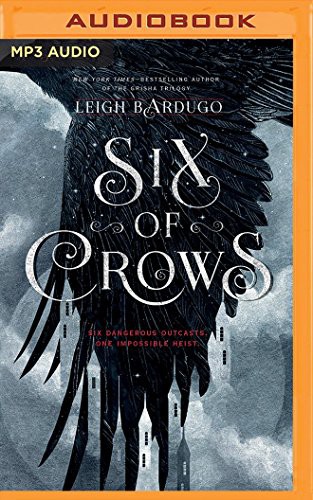 Leigh Bardugo, Lauren Fortgang, Jay Snyder, Brandon Rubin, David LeDoux, Elizabeth Evans, Tristan Morris, Roger Clark: Six of Crows (AudiobookFormat, 2016, Audible Studios on Brilliance Audio, Audible Studios on Brilliance)