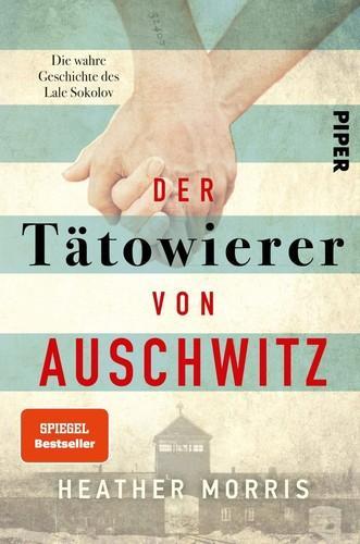 Heather Morris: Der Tätowierer von Auschwitz: Die wahre Geschichte des Lale Sokolov (German language, 2018, Piper Verlag)