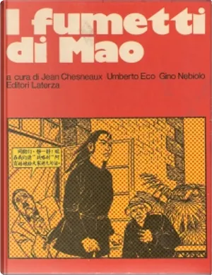 Umberto Eco, Jean Chesneaux, Gino Nebbiolo: I fumetti di Mao. (Hardcover, Italian language, 1971, Laterza)