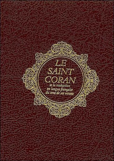 Le saint Coran : essai de traduction en langue française du sens de ses versets (French language, 2010)