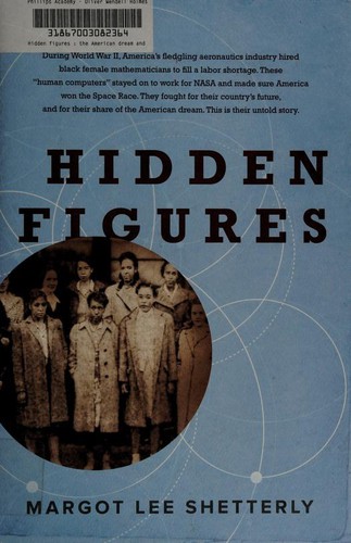 Hidden Figures: The American Dream and the Untold Story of the Black Women Mathematicians Who Helped Win the Space Race (2016, William Morrow)