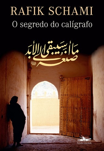 Rafik Schami: O segredo do calígrafo (Paperback, Portuguese language, 2010, Estação Liberdade)