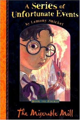 The Miserable Mill (A Series of Unfortunate Events No. 4) (Hardcover, 2001, EGMONT BOOKS LTD)